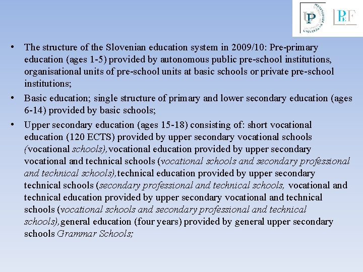  • The structure of the Slovenian education system in 2009/10: Pre-primary education (ages