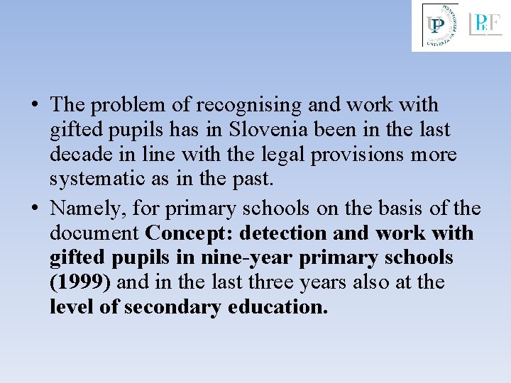  • The problem of recognising and work with gifted pupils has in Slovenia