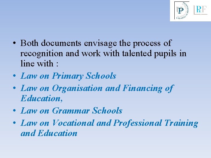  • Both documents envisage the process of recognition and work with talented pupils