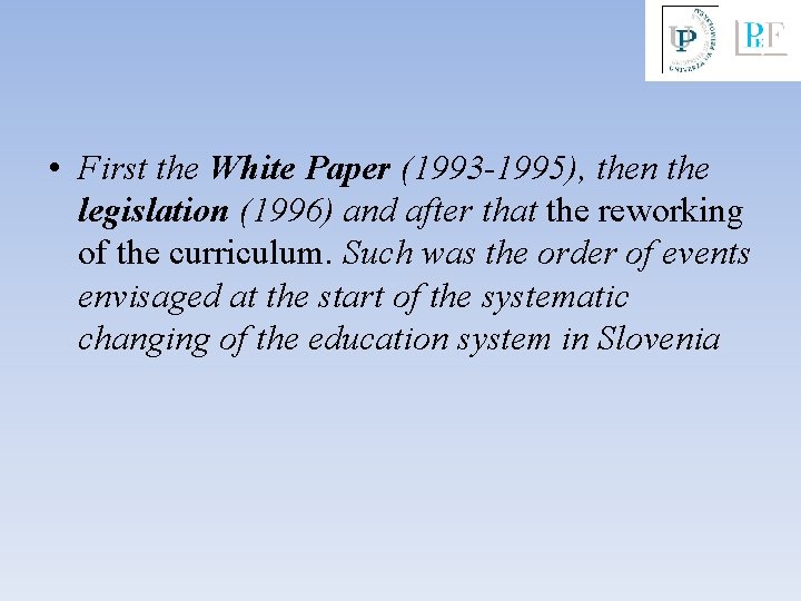  • First the White Paper (1993 -1995), then the legislation (1996) and after