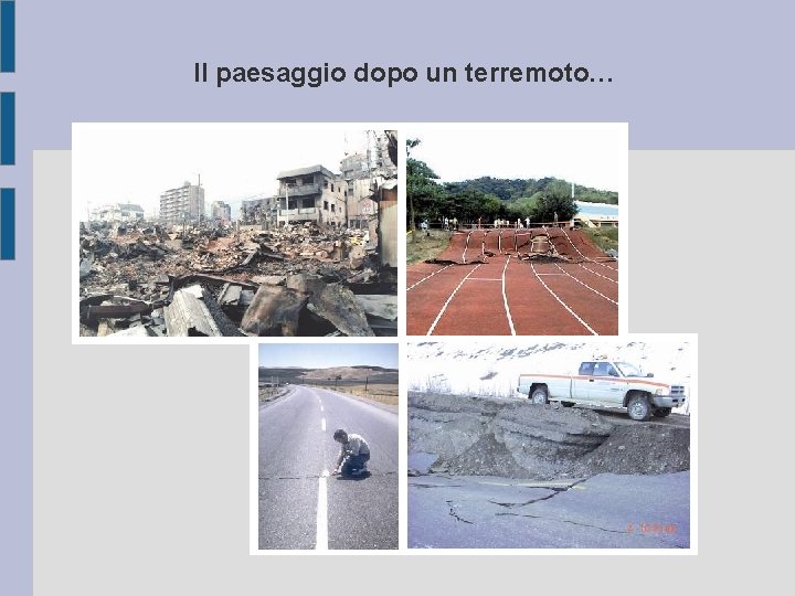 Il paesaggio dopo un terremoto… 