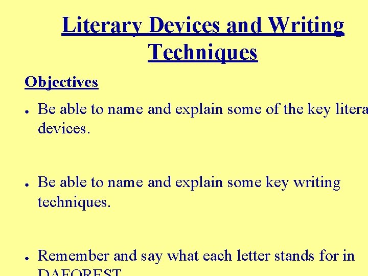 Literary Devices and Writing Techniques Objectives ● ● ● Be able to name and