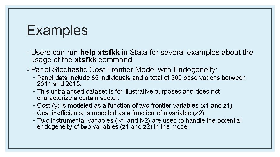 Examples ◦ Users can run help xtsfkk in Stata for several examples about the