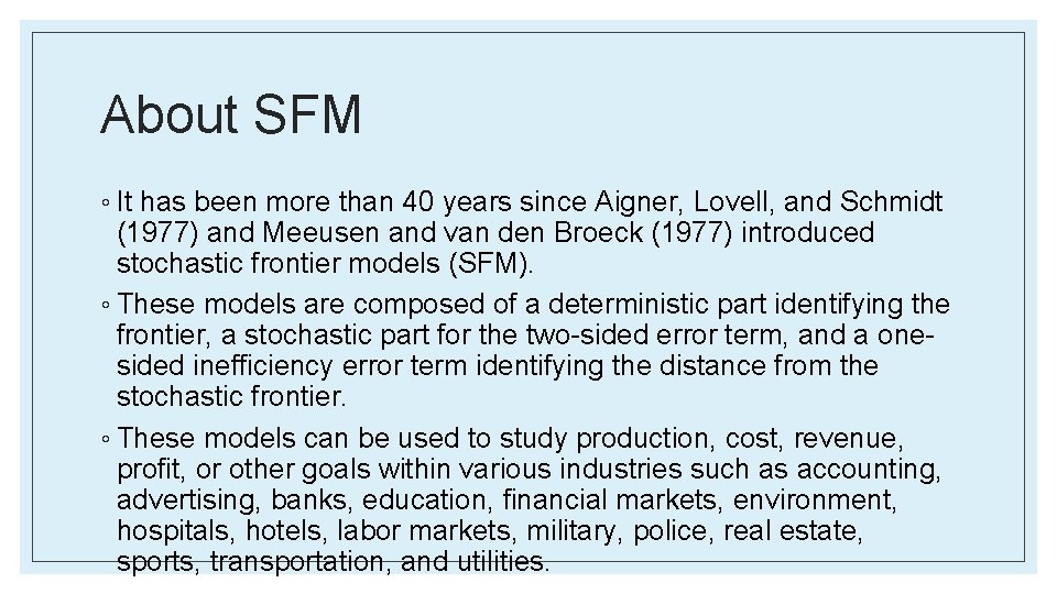 About SFM ◦ It has been more than 40 years since Aigner, Lovell, and