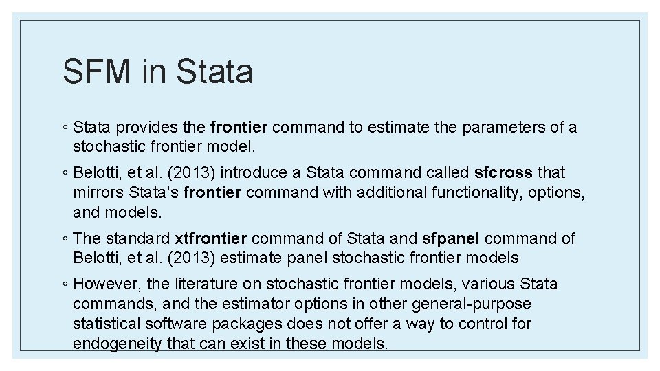 SFM in Stata ◦ Stata provides the frontier command to estimate the parameters of