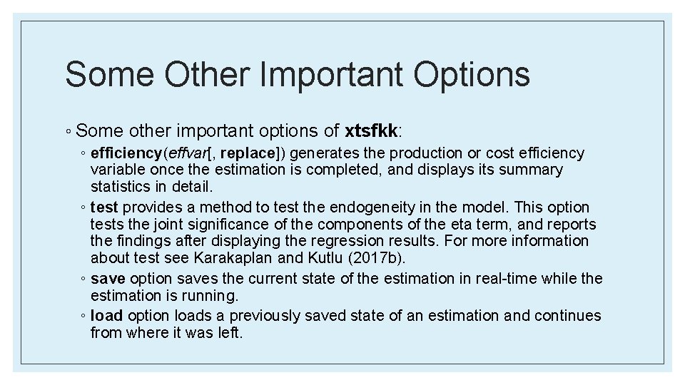 Some Other Important Options ◦ Some other important options of xtsfkk: ◦ efficiency(effvar[, replace])