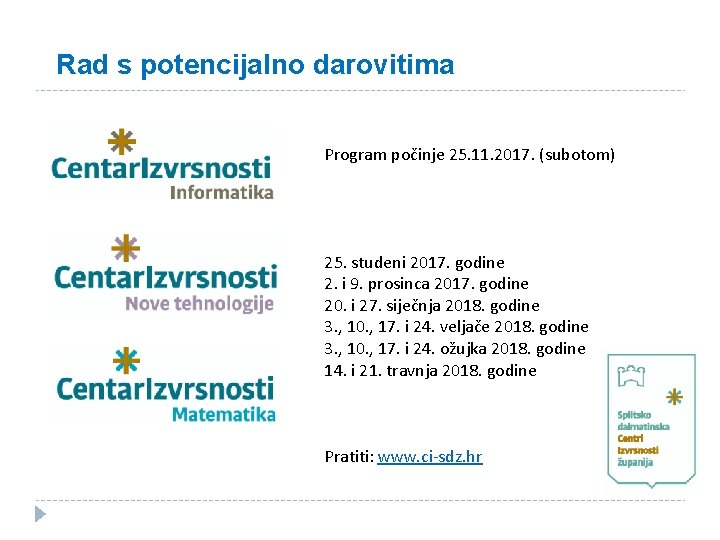 Rad s potencijalno darovitima Program počinje 25. 11. 2017. (subotom) 25. studeni 2017. godine