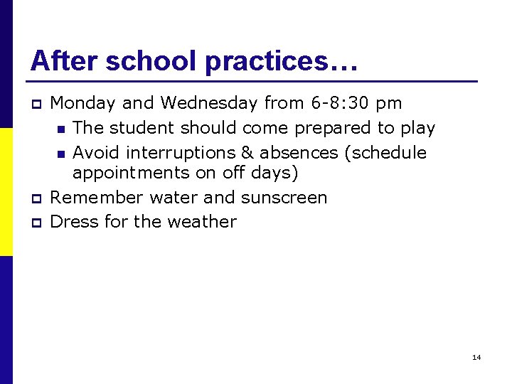 After school practices… p p p Monday and Wednesday from 6 -8: 30 pm