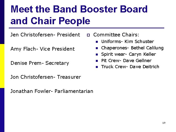 Meet the Band Booster Board and Chair People Jen Christofersen- President p Committee Chairs: