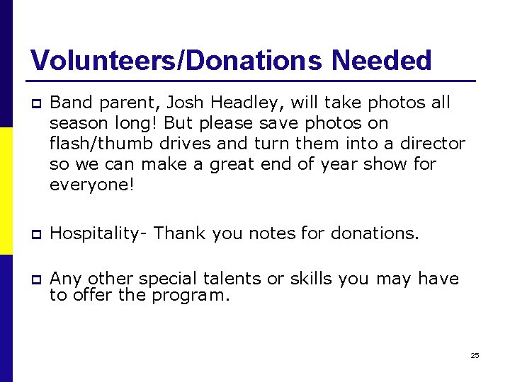 Volunteers/Donations Needed p Band parent, Josh Headley, will take photos all season long! But