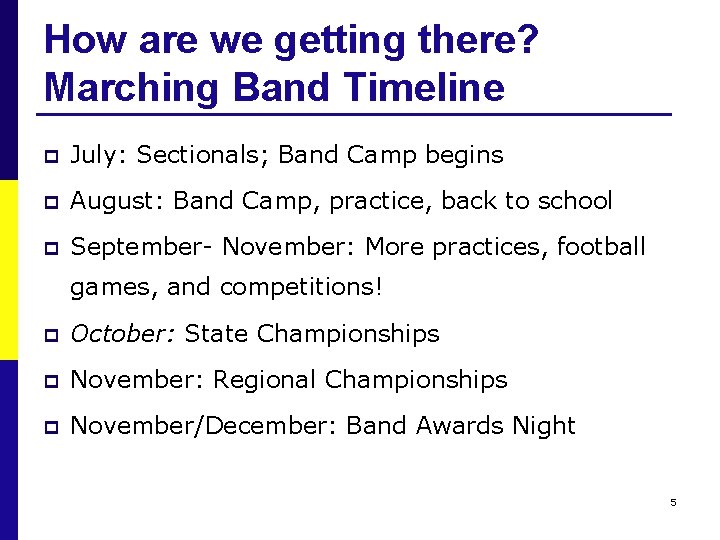 How are we getting there? Marching Band Timeline p July: Sectionals; Band Camp begins
