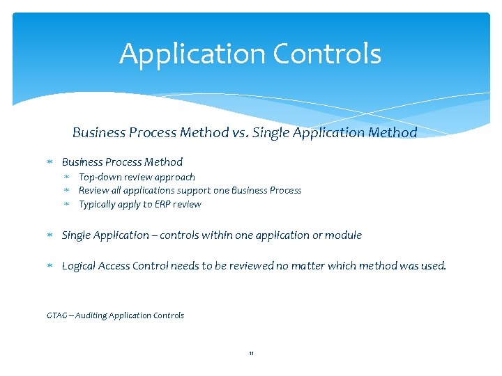 Application Controls Business Process Method vs. Single Application Method Business Process Method Top-down review