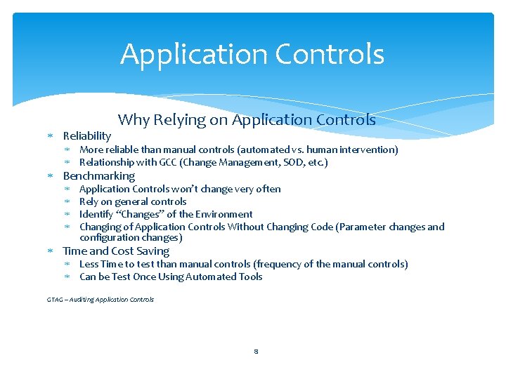 Application Controls Reliability Why Relying on Application Controls More reliable than manual controls (automated