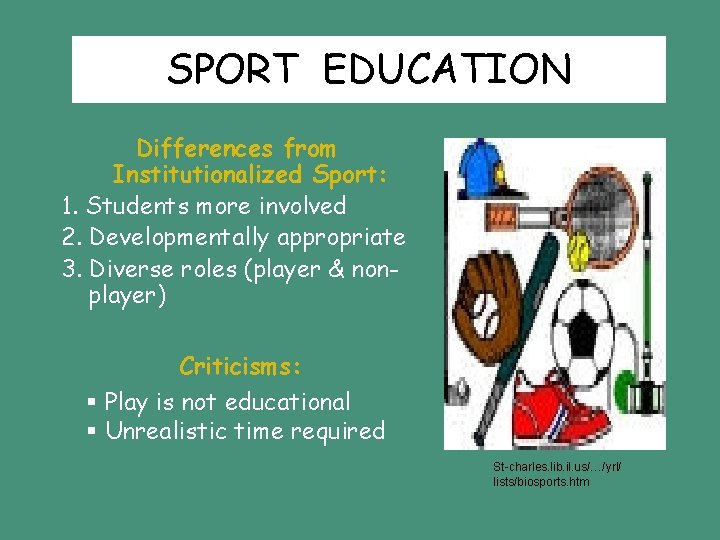 SPORT EDUCATION Differences from Institutionalized Sport: 1. Students more involved 2. Developmentally appropriate 3. SPORT EDUCATION Differences from Institutionalized Sport: 1. Students more involved 2. Developmentally appropriate 3.