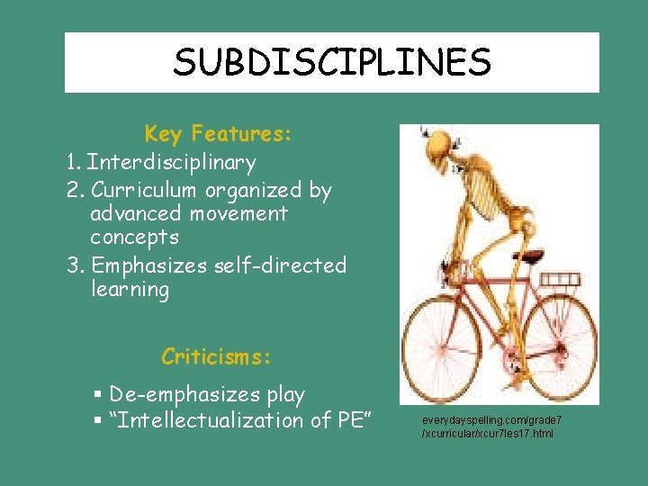 SUBDISCIPLINES Key Features: 1. Interdisciplinary 2. Curriculum organized by advanced movement concepts 3. Emphasizes SUBDISCIPLINES Key Features: 1. Interdisciplinary 2. Curriculum organized by advanced movement concepts 3. Emphasizes