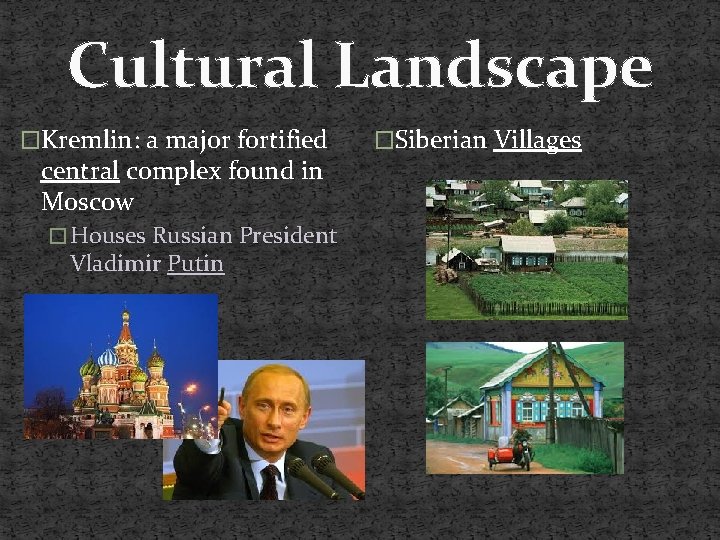 Cultural Landscape �Kremlin: a major fortified central complex found in Moscow � Houses Russian