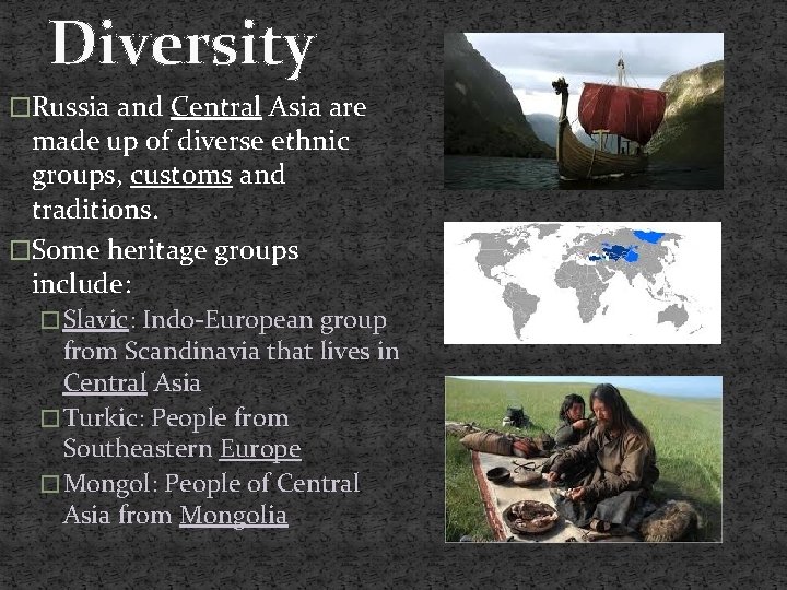 Diversity �Russia and Central Asia are made up of diverse ethnic groups, customs and