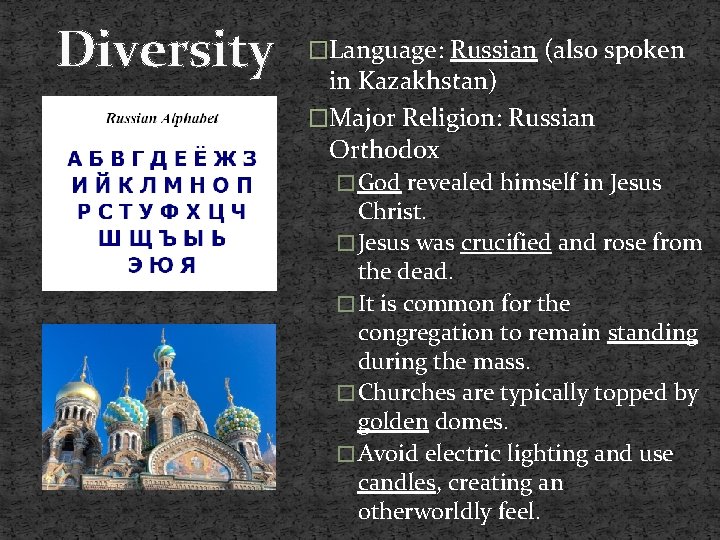 Diversity �Language: Russian (also spoken in Kazakhstan) �Major Religion: Russian Orthodox � God revealed