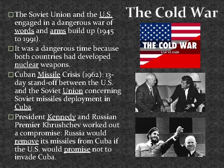 � The Soviet Union and the U. S. engaged in a dangerous war of
