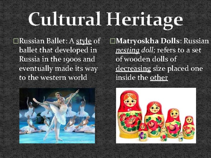 Cultural Heritage �Russian Ballet: A style of ballet that developed in Russia in the