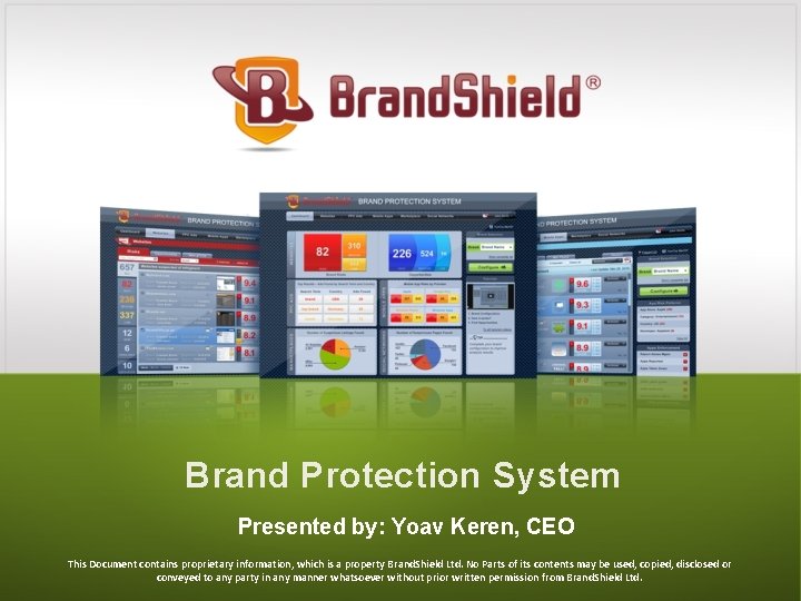 Brand Protection System Presented by: Yoav Keren, CEO This Document contains proprietary information, which