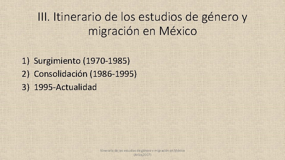 III. Itinerario de los estudios de género y migración en México 1) Surgimiento (1970