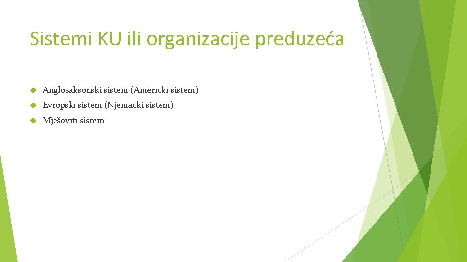 Sistemi KU ili organizacije preduzeća Anglosaksonski sistem (Američki sistem) Evropski sistem (Njemački sistem) Mješoviti