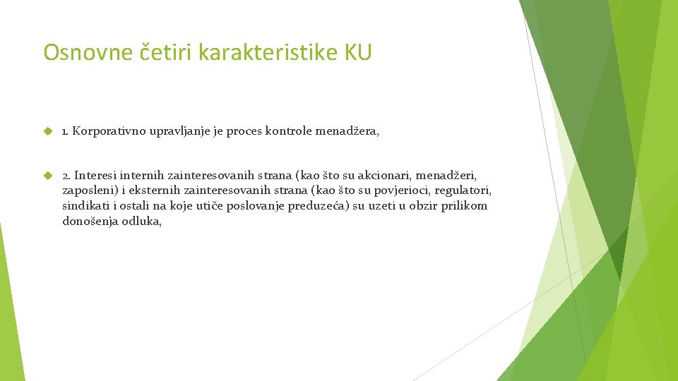 Osnovne četiri karakteristike KU 1. Korporativno upravljanje je proces kontrole menadžera, 2. Interesi internih