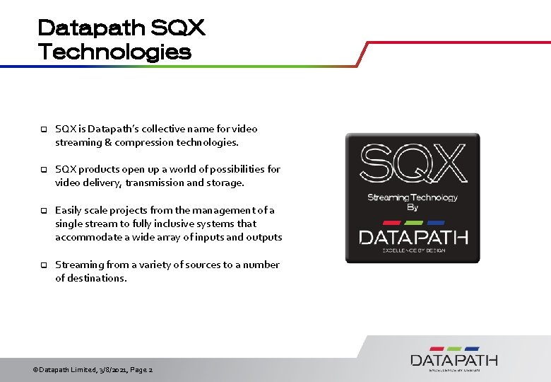 Datapath SQX Technologies q SQX is Datapath’s collective name for video streaming & compression