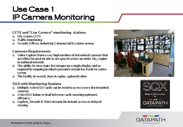 Use Case 1 IP Camera Monitoring CCTV and “Live Camera” monitoring stations q q