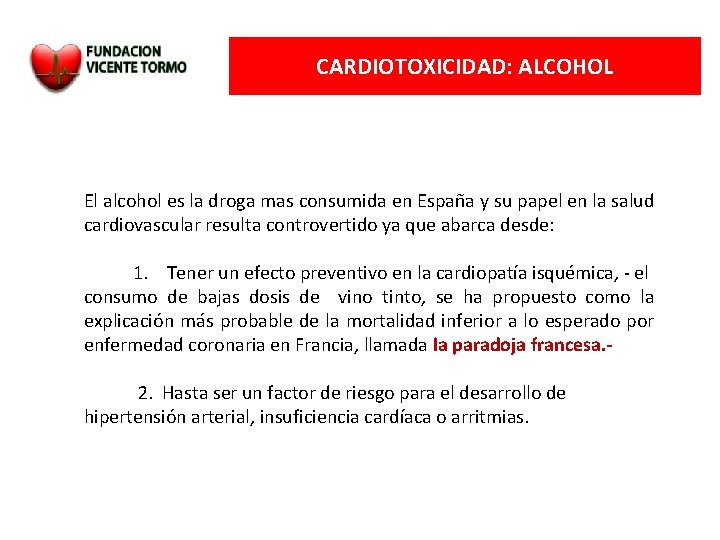 CARDIOTOXICIDAD: ALCOHOL El alcohol es la droga mas consumida en España y su papel