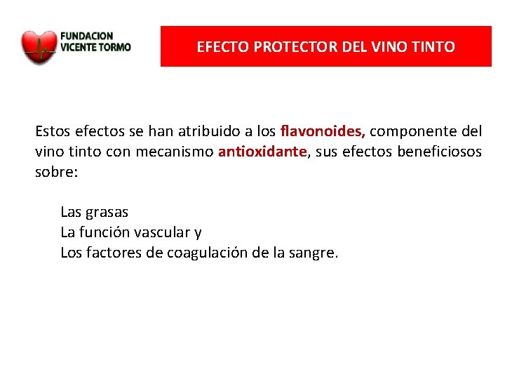 EFECTO PROTECTOR DEL VINO TINTO Estos efectos se han atribuido a los flavonoides, componente