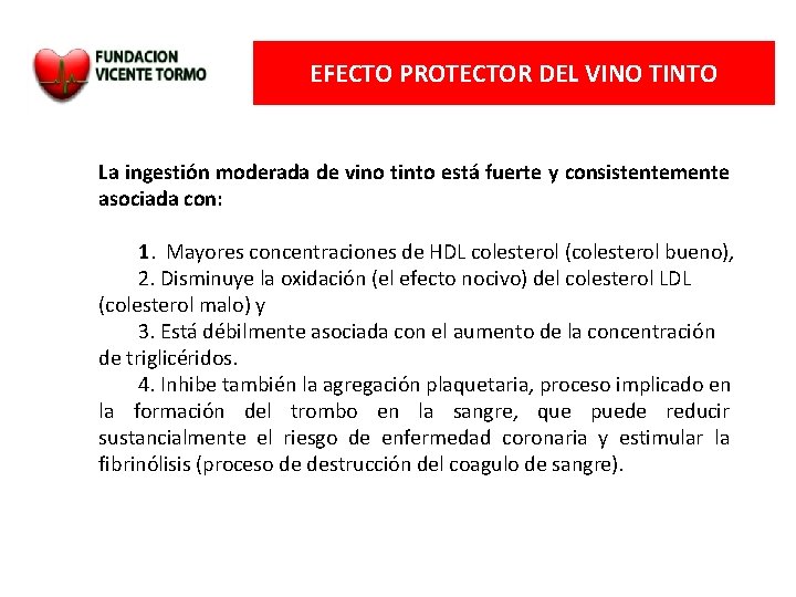 EFECTO PROTECTOR DEL VINO TINTO La ingestión moderada de vino tinto está fuerte y