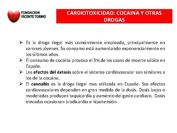 CARDIOTOXICIDAD: COCAINA Y OTRAS DROGAS Es la droga ilegal más comúnmente empleada, principalmente en