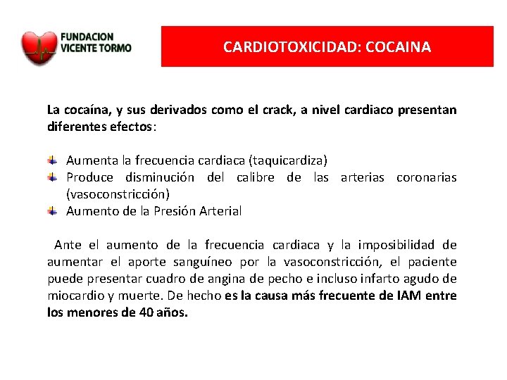 CARDIOTOXICIDAD: COCAINA La cocaína, y sus derivados como el crack, a nivel cardiaco presentan