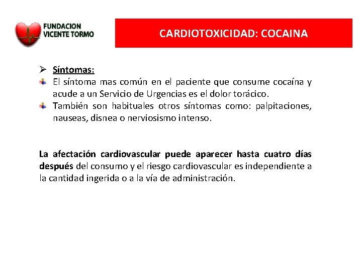 CARDIOTOXICIDAD: COCAINA Síntomas: El síntoma mas común en el paciente que consume cocaína y