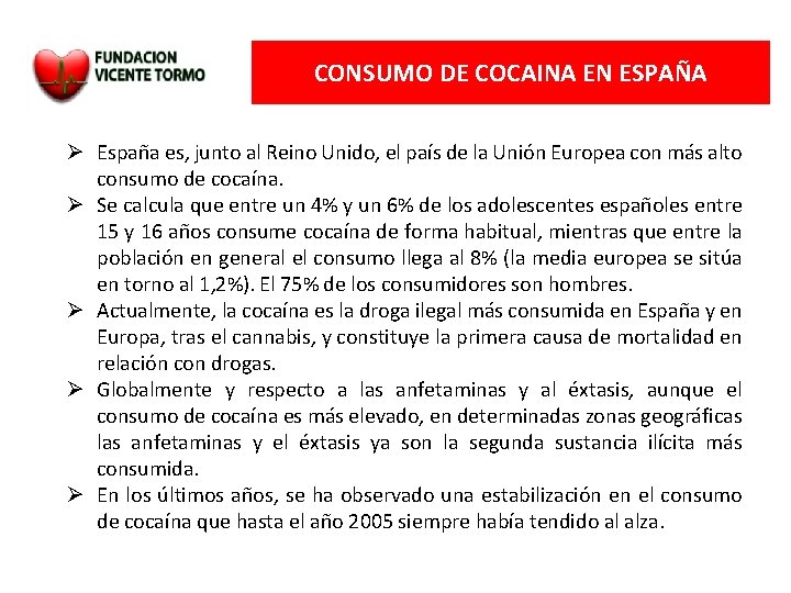 CONSUMO DE COCAINA EN ESPAÑA España es, junto al Reino Unido, el país de