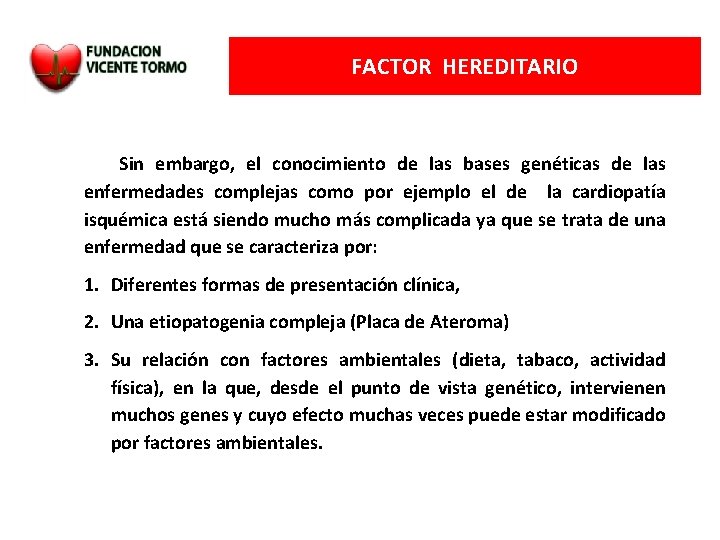 FACTOR HEREDITARIO Sin embargo, el conocimiento de las bases genéticas de las enfermedades complejas