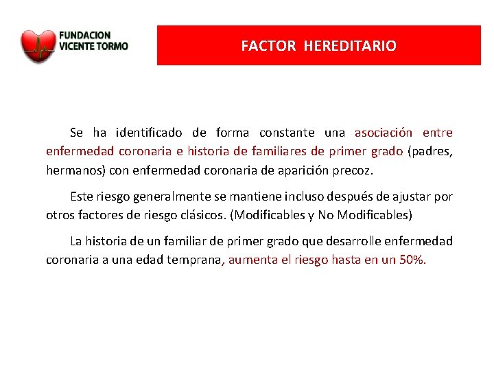 FACTOR HEREDITARIO Se ha identificado de forma constante una asociación entre enfermedad coronaria e