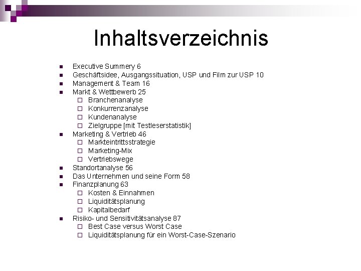 Inhaltsverzeichnis n n n n n Executive Summery 6 Geschäftsidee, Ausgangssituation, USP und Film