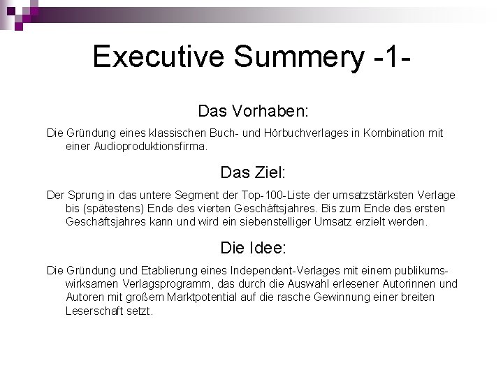 Executive Summery -1 Das Vorhaben: Die Gründung eines klassischen Buch- und Hörbuchverlages in Kombination