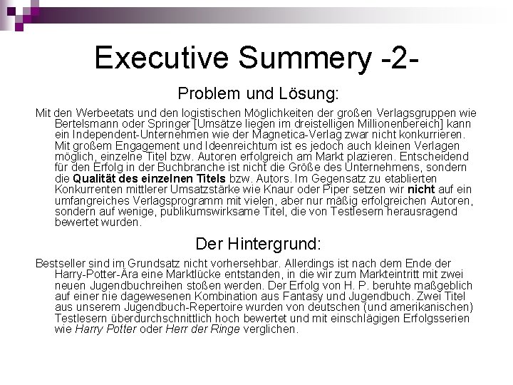 Executive Summery -2 Problem und Lösung: Mit den Werbeetats und den logistischen Möglichkeiten der