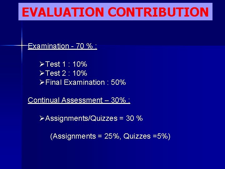 EVALUATION CONTRIBUTION Examination - 70 % : ØTest 1 : 10% ØTest 2 :