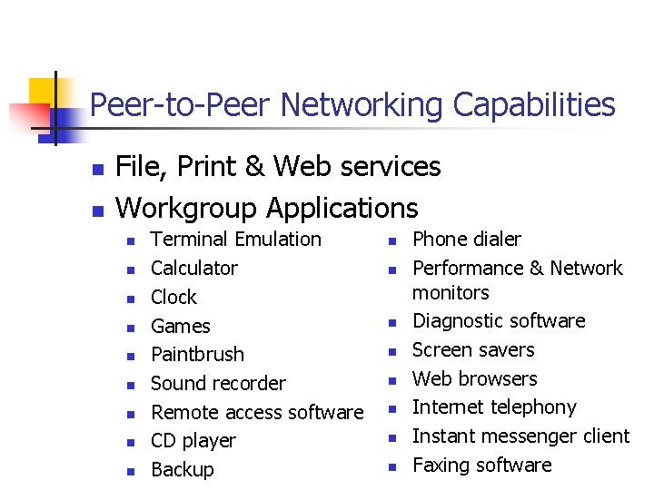 Peer-to-Peer Networking Capabilities n n File, Print & Web services Workgroup Applications n n