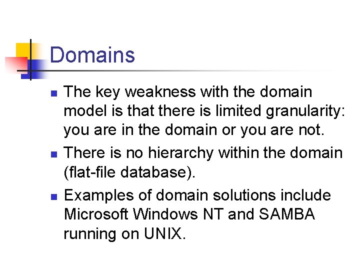 Domains n n n The key weakness with the domain model is that there