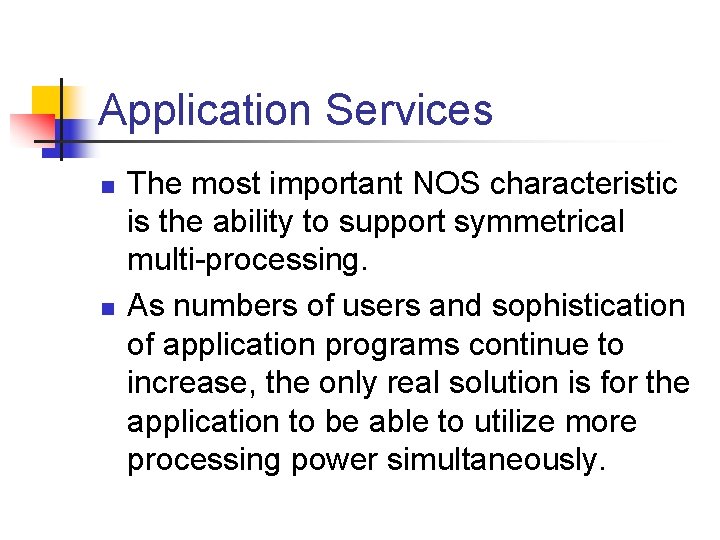 Application Services n n The most important NOS characteristic is the ability to support