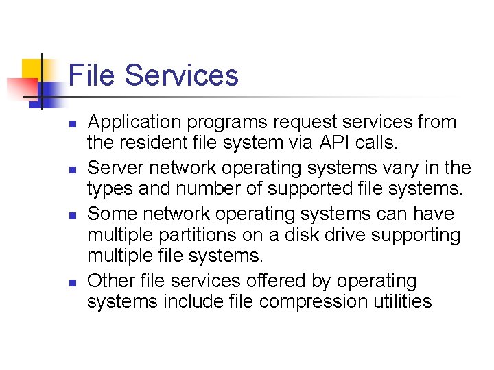 File Services n n Application programs request services from the resident file system via