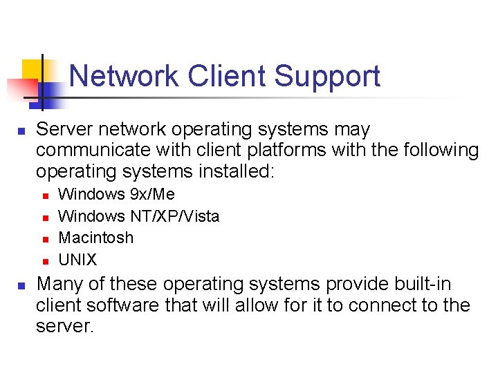 Network Client Support n Server network operating systems may communicate with client platforms with