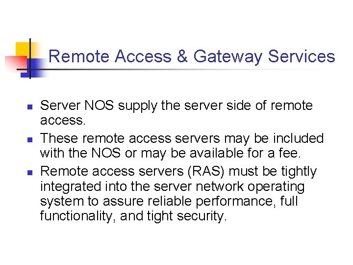 Remote Access & Gateway Services n n n Server NOS supply the server side
