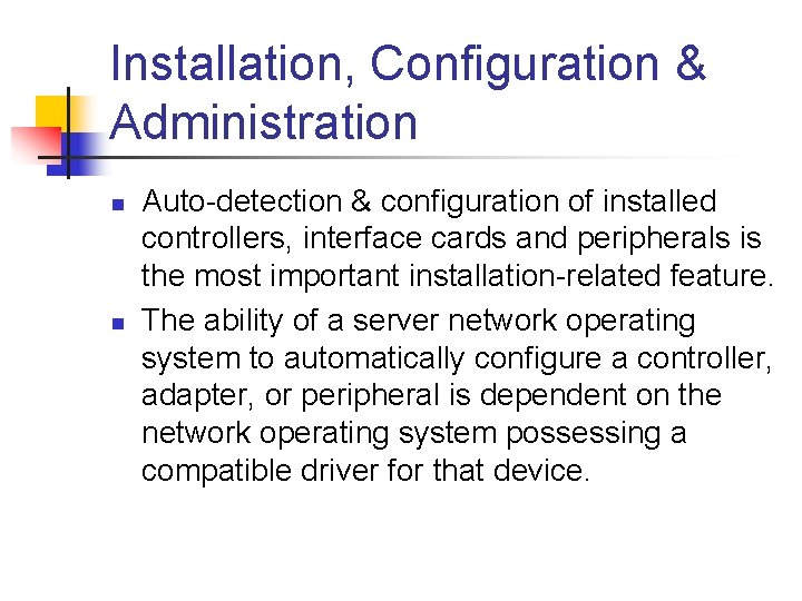 Installation, Configuration & Administration n n Auto-detection & configuration of installed controllers, interface cards